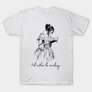 I'd rather be reading... T-Shirt